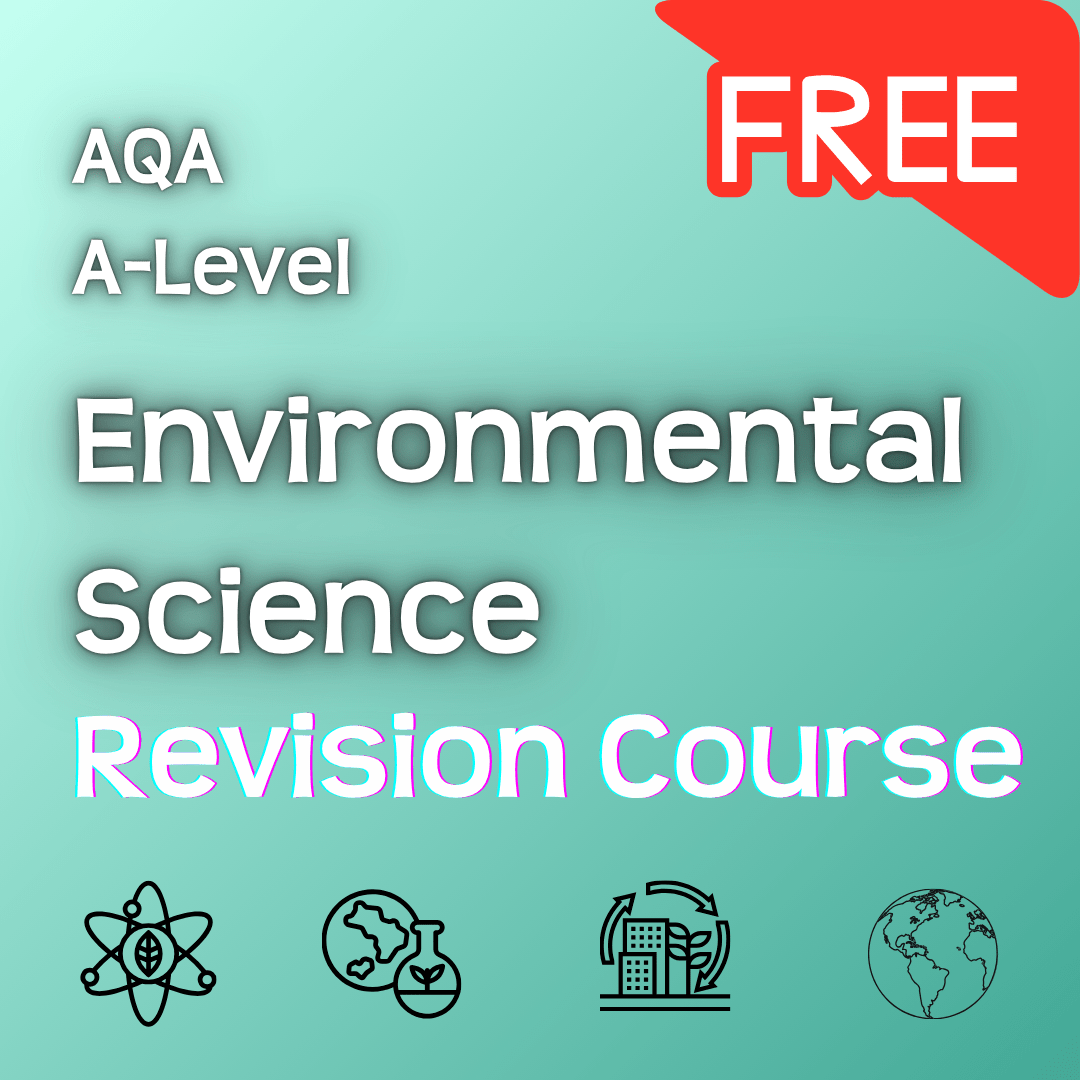 AQA A - Level Environmental Science | Free Revision Course - Primrose Kitten